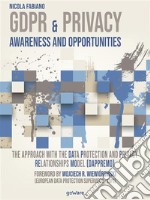 GDPR &amp; Privacy: awareness and opportunities. The approach with the Data Protection and Privacy  Relationships Model (DAPPREMO). E-book. Formato EPUB ebook