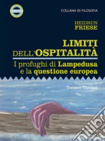 Limiti dell’ospitalità. I profughi di Lampedusa e la questione europea. E-book. Formato Mobipocket ebook di Heidrun Friese