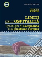 Limiti dell’ospitalità. I profughi di Lampedusa e la questione europea. E-book. Formato EPUB