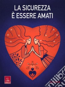 La sicurezza è essere amati. E-book. Formato EPUB ebook di aa.vv.