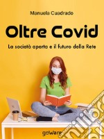 Oltre Covid. La società aperta e il futuro della rete. E-book. Formato EPUB ebook