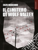 Il cimitero di Wolf Valley. E-book. Formato EPUB ebook