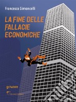 La fine delle fallacie economiche. E-book. Formato EPUB ebook