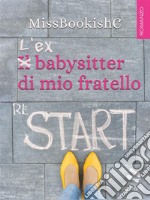 L’ex babysitter di mio fratello. E-book. Formato EPUB