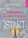 L’ex babysitter di mio fratello. E-book. Formato EPUB ebook di MissBookishC