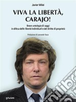 Viva la libertà, carajo! Breve antologia di saggi in difesa delle libertà individuali e del diritto di proprietà. E-book. Formato EPUB ebook