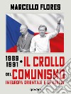 1989-1991. Il crollo del comunismo in Europa orientale e in Russia. E-book. Formato EPUB ebook di Marcello Flores