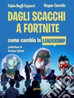 Dagli scacchi a Fortnite. Come cambia la Leadership. E-book. Formato EPUB ebook