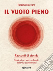 Il vuoto pieno. Racconti di stomia. Storie di persone ordinarie dalla vita straordinaria. E-book. Formato EPUB ebook di Patrizia Nazzaro