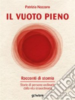 Il vuoto pieno. Racconti di stomia. Storie di persone ordinarie dalla vita straordinaria. E-book. Formato EPUB ebook