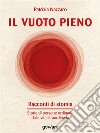 Il vuoto pieno. Racconti di stomia. Storie di persone ordinarie dalla vita straordinaria. E-book. Formato EPUB ebook di Patrizia Nazzaro