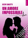 Un amore impossibile. E-book. Formato EPUB ebook di Licia Saletti