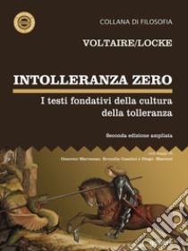 Intolleranza zero. I testi fondativi della cultura della tolleranza – seconda edizione. E-book. Formato EPUB ebook di Voltaire