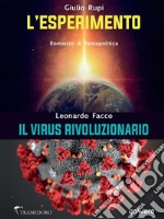 L’esperimento. Romanzo di fantapolitica - Il virus  rivoluzionario. E-book. Formato EPUB ebook