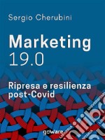 Marketing 19.0. Ripresa e resilienza post-Covid. E-book. Formato EPUB ebook