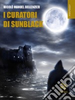 I Curatori di Sunblack. E-book. Formato EPUB ebook