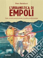 L’urbanistica di Empoli. Dalla società preindustriale e quella postindustriale. E-book. Formato EPUB