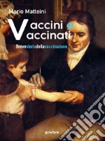 Vaccini e vaccinati. Breve storia della vaccinazione. E-book. Formato EPUB ebook