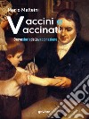 Vaccini e vaccinati. Breve storia della vaccinazione. E-book. Formato EPUB ebook