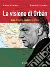 La visione di Orbán. Come Fidesz ha cambiato l’Ungheria. E-book. Formato EPUB ebook di Andrea Muratore