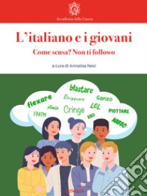 L’italiano e i giovani. Come scusa? Non ti followo. E-book. Formato EPUB ebook di Annalisa Nesi