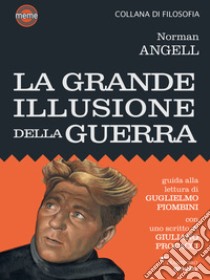 La grande illusione della guerra. E-book. Formato EPUB ebook di Norman Angell