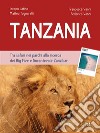 Tanzania. Tra safari nei parchi alla ricerca dei Big Five e l’incantevole Zanzibar. E-book. Formato EPUB ebook