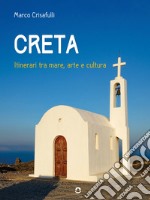 Creta. Itinerari tra mare, arte e cultura. E-book. Formato EPUB ebook