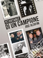 Istantanee di un campione. José Altafini. E-book. Formato EPUB