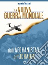 La nuova guerra mondiale. Dall’Afghanistan all’Ucraina. E-book. Formato EPUB ebook