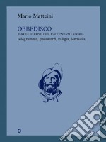 Obbedisco. Parole e cose che raccontano storia. Telegramma, password, valigia, lenzuola. E-book. Formato EPUB