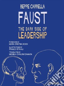 Faust. The Dark Side of Leadership. E-book. Formato EPUB ebook di Beppe Carrella