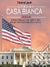 La corsa alla Casa Bianca 2024. L’elezione del presidente degli Stati Uniti dalle primarie a oltre il voto del 5 novembre. E-book. Formato EPUB ebook di Stefano Luconi