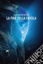 La fine della favola. E-book. Formato Mobipocket ebook