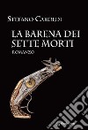 La barena dei sette mortiromanzo. E-book. Formato Mobipocket ebook