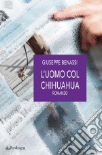 L'uomo col chihuahuaromanzo. E-book. Formato EPUB