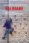 Sai OsareGenitori e figli alla conquista dell’autostima. E-book. Formato EPUB ebook