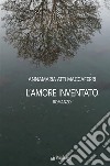 L&apos;amore inventatoromanzo. E-book. Formato EPUB ebook