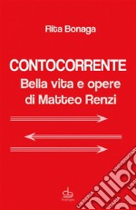 ContocorrenteBella vita e opere di Matteo Renzi. E-book. Formato EPUB