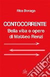 ContocorrenteBella vita e opere di Matteo Renzi. E-book. Formato EPUB ebook di Rita Bonaga