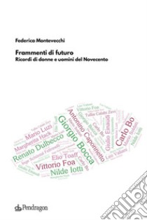 Frammenti di futuroRicordi di donne e uomini del Novecento. E-book. Formato EPUB ebook di Federica Montevecchi