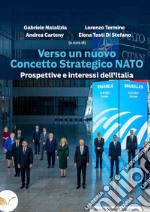 Verso un nuovo concetto strategico di NATO: Prospettive e interessi dell’Italia. E-book. Formato EPUB ebook