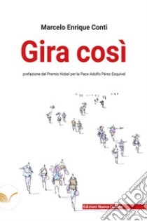 Gira così. E-book. Formato EPUB ebook di Marcelo Enrique Conti