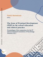 The Zone of Proximal Development (ZDP) in the school education and clinical practice: Proceedings of the symposium for the 9th Intercontinental Convention of Psychology Hominis 2023. E-book. Formato EPUB