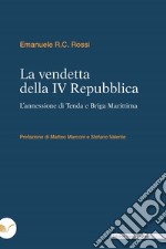 La vendetta della IV Repubblica: L’annessione di Tenda e Briga Marittima. E-book. Formato EPUB ebook