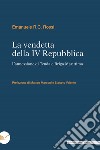 La vendetta della IV Repubblica: L’annessione di Tenda e Briga Marittima. E-book. Formato EPUB ebook di Emanuele R.C. Rossi