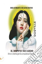 Il doppio sguardo: Arte e cinema per la consulenza filosofica. E-book. Formato EPUB