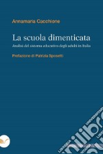 La scuola dimenticata: Analisi del sistema educativo degli adulti in Italia. E-book. Formato EPUB ebook