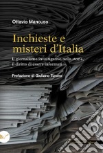 Inchieste e misteri d’Italia: Il giornalismo investigativo nella storia, il diritto di essere informati. E-book. Formato EPUB ebook