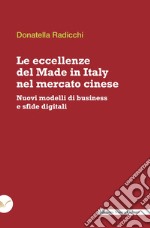 Le eccellenze del Made in Italy nel mercato cinese: Nuovi modelli di business e sfide digitali. E-book. Formato EPUB ebook